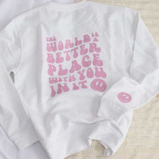 The World is a Better Place With You In It Unisex Adults Sweatshirt (Light Pink Design)