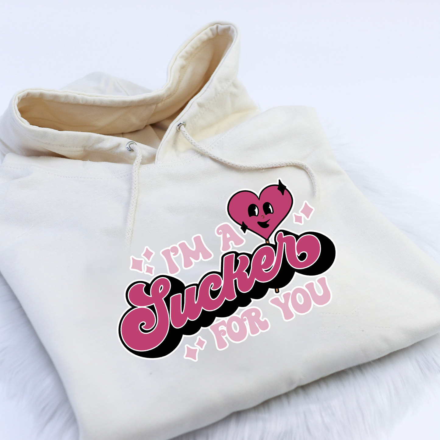 I'm a Sucker For You Unisex Adults Hoodie