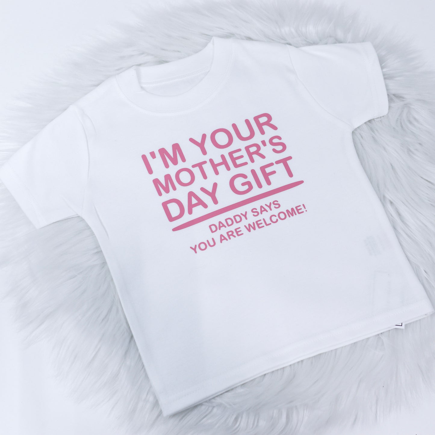 I'm Your Mother's Day Gift T-Shirt