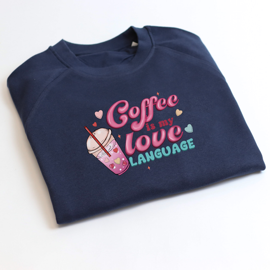 Coffee Is My Love Language Printed Unisex Adults Sweatshirt
